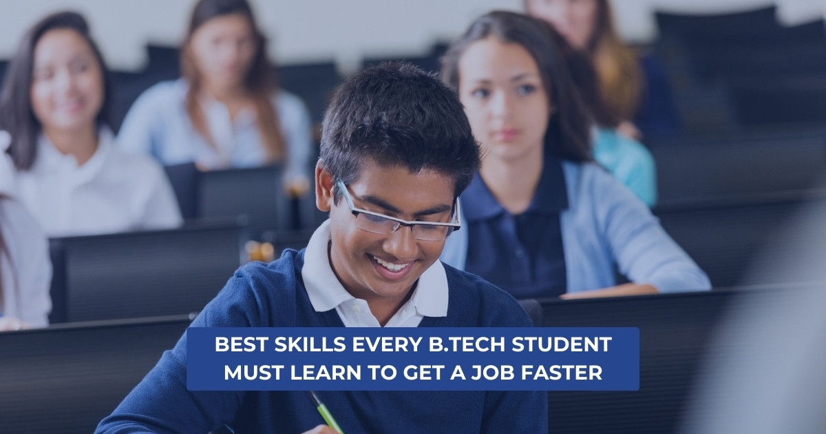 Best Skills Every B.Tech Student Must Learn to Get a Job Faster